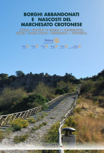 Borghi abbandonati e nascosti del marchesato crotonese. Altilia, Fantino e Carello, Acherenthia, Zinga, Sacra Spina, Umbriatico, Cuturella. Ediz. illustrata