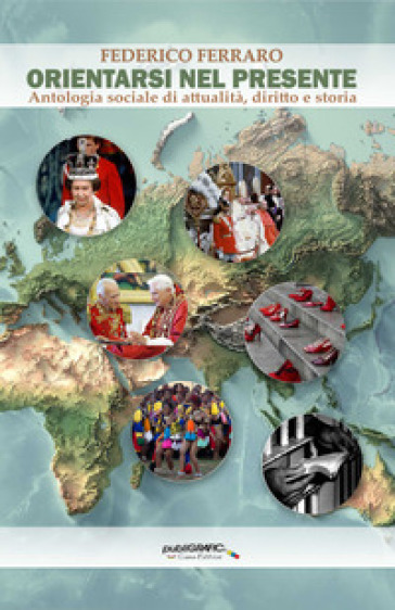 Orientarsi nel presente. Antologia sociale di attualità, diritto e storia