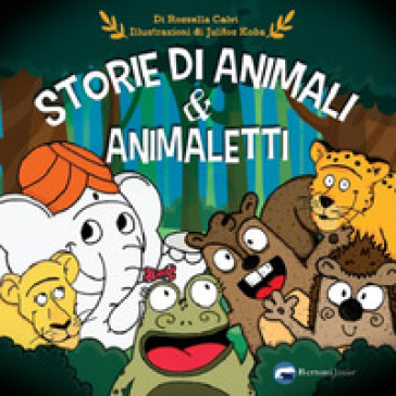 Storie di animali &amp; animaletti. Ediz. illustrata