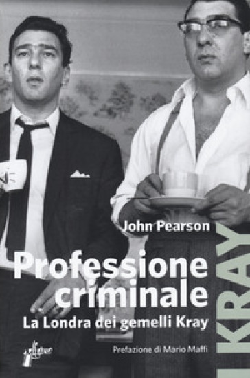 Professione criminale. La Londra dei gemelli Kray-0