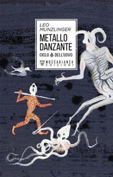 Metallo danzante. Ciclo dell'uovo