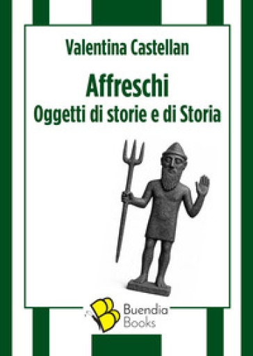 Affreschi. Oggetti di storie e di Storia