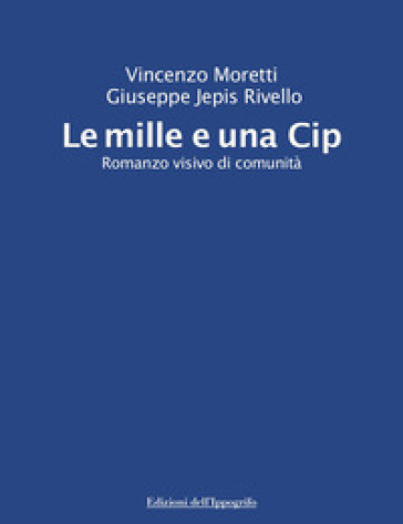 Le mille e una Cip. Romanzo visivo di comunità