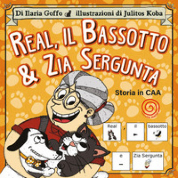 Real, il bassotto &amp; zia Sergunta. Storia in CAA