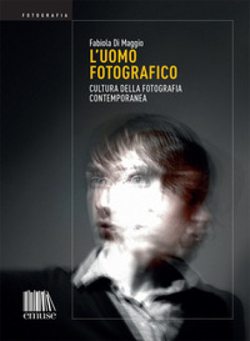 L'uomo fotografico. Cultura della fotografia contemporanea-0