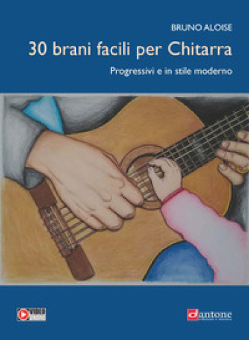 30 brani facili per chitarra. Progressivi e in stile moderno. Con video online
