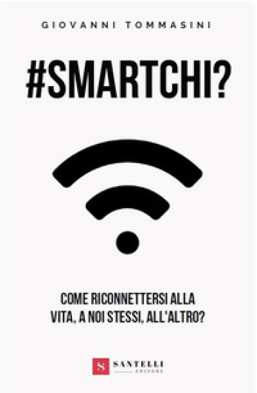 #smartchi? Come riconnettersi alla vita, a noi stessi, all'altro?