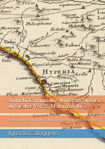 Antichi cammini e itinerari storici di Sicilia. Vol. 2: Maritima loca