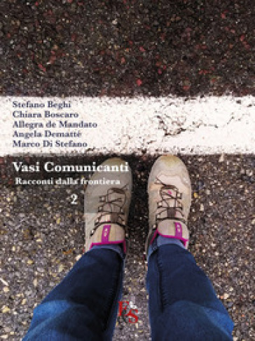 Vasi comunicanti. Racconti dalla frontiera. Vol. 2