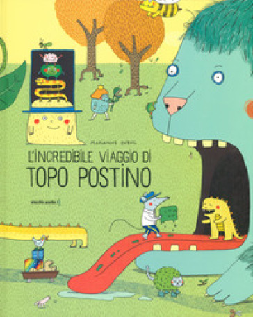 L'incredibile viaggio di Topo Postino. Ediz. a colori