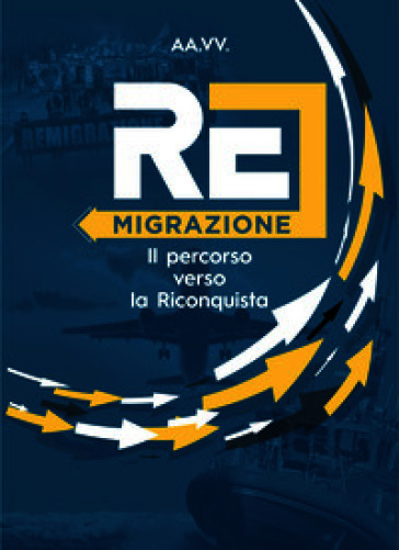 Remigrazione. Il percorso verso la Riconquista
