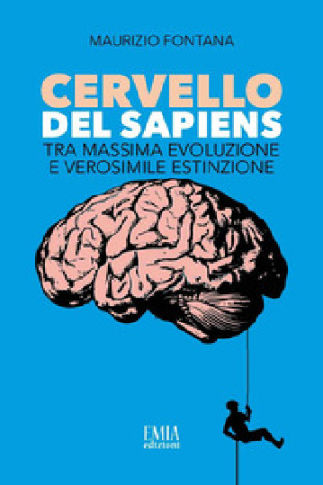 Cervello Del Sapiens. Tra Massima Evoluzione E Verosimile Estinzione