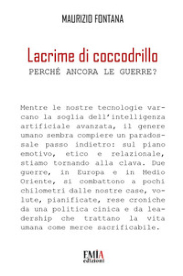 Lacrime di coccodrillo. Perché ancora le guerre?