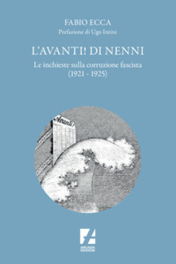 L'avanti! Di Nenni. Le Inchieste Sulla Corruzione Fascista (1921-1925)