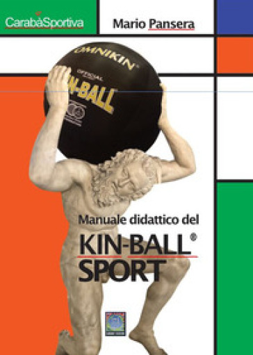 Manuale didattico del Kin-Ball® sport. Avviamento all'insegnamento del gioco