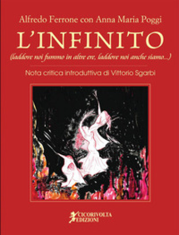 L'Infinito (laddove noi fummo in altre ere, laddove noi anche siamo). Ediz. a colori