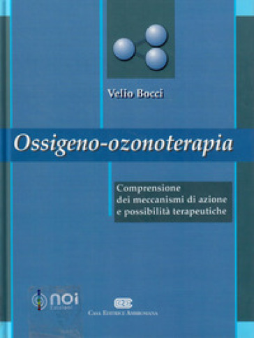 Ossigeno ozono terapia. Comprensione dei meccanismi di azione e possibilità terapeutiche