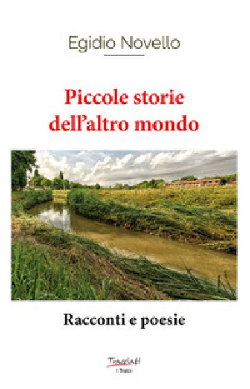 Piccole Storie Dell'altro Mondo. Racconti E Poesie