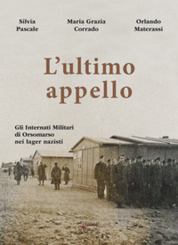 L'ultimo appello. Gli Internati Militari di Orsomarso nei lager nazisti