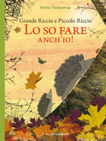Grande riccio e piccolo riccio. Lo so fare anch'io! Ediz. illustrata