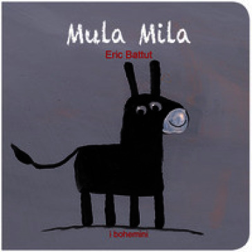 Mula Mila. Ediz. illustrata
