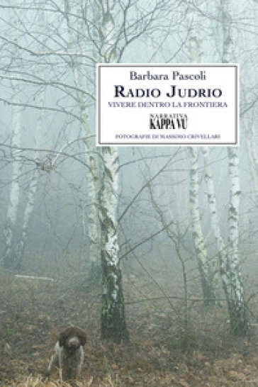 Radio Judrio. Vivere dentro la frontiera
