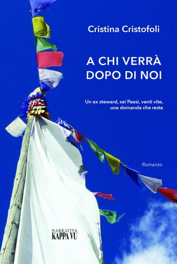 A chi verrà dopo di noi. Un ex steward, sei paesi, venti vite, una domanda che resta