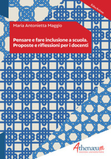Pensare e fare inclusione a scuola. Proposte e riflessioni per i docenti
