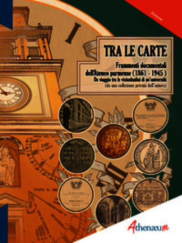 Tra le carte. Frammenti documentali dell'Ateneo parmense (1861-1945)