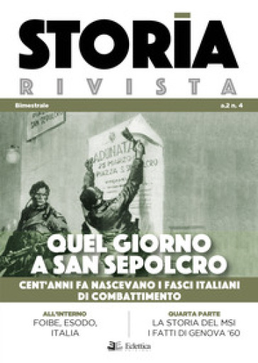 Storia Rivista (2019). Vol. 4: Quel giorno a san sepolcro. Cent'anni fa nascevano i fasci italiani di combattimento