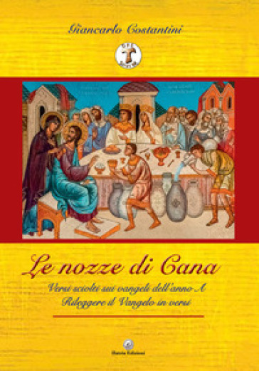 «Le nozze di Cana». Versi sciolti sui Vangeli dell'Anno A. Rileggere il Vangelo in versi