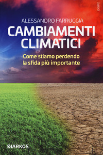 Cambiamenti Climatici. Come Stiamo Perdendo La Sfida Più Importante-image