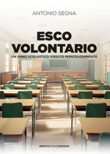 Esco volontario. Un anno scolastico vissuto pericolosamente