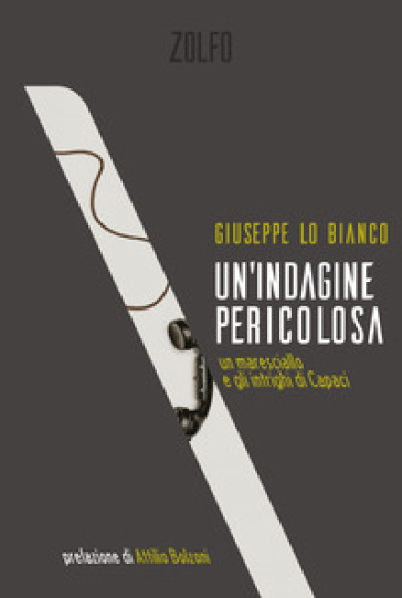 Un'indagine pericolosa. Un maresciallo e gli intrighi di Capaci