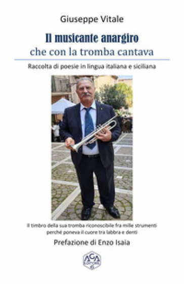Il musicante anargiro che con la tromba cantava. Raccolta di poesie in lingua italiana e siciliana