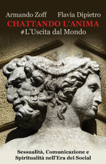 Chattando l'anima #L'uscita dal mondo. Sessualità, manipolazione e spiritualità nell'era dei social