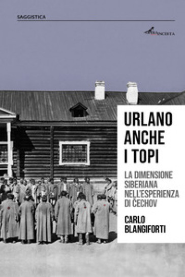 Urlano anche i topi. La dimensione siberiana nell'esperienza di ¿echov
