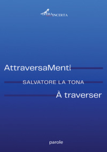 AttraveraMenti-A traverser. Ediz. bilingue