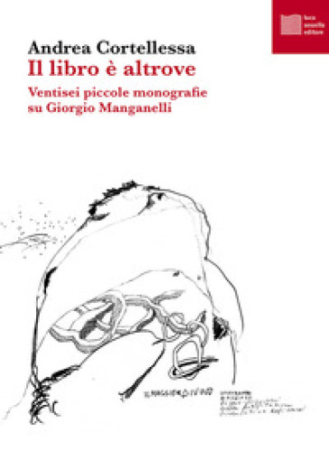 Il libro è altrove. Ventisei piccole monografie su Giorgio Manganelli-0