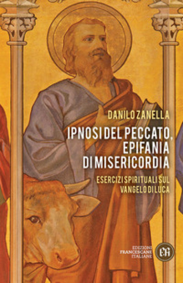 Ipnosi Del Peccato, Epifania Di Misericordia. Esercizi Spirituali Sul Vangelo Di Luca