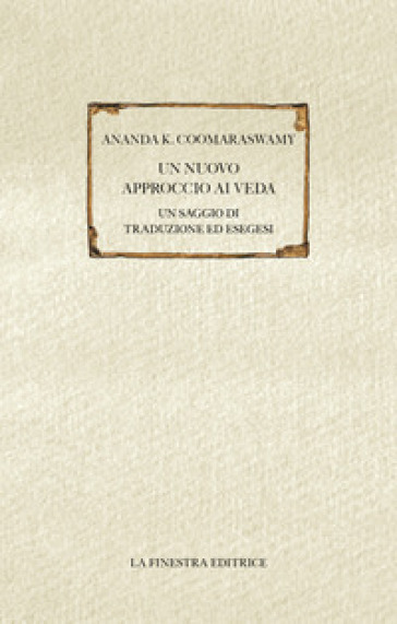 Un nuovo approccio ai Veda. Un saggio di traduzione ed esegesi