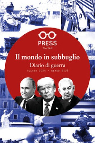 Il mondo in subbuglio. Diario di guerra, giugno 2025 - marzo 2026