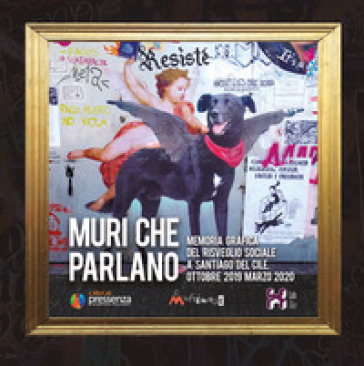 Muri che parlano. Memoria grafica del risveglio sociale a Santiago del Cile (Ottobre 2019-Marzo 2020)
