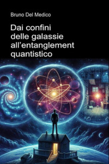 Dai confini delle galassie all'entanglement quantistico