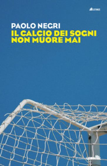 Il calcio dei sogni non muore mai