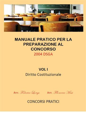 Manuale Pratico per la preparazione al concorso 2004 DSGA Vol. I Diritto Costituzionale