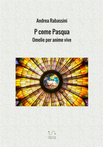 P come Pasqua. Omelie per anime vive