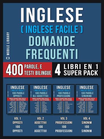Inglese ( Inglese Facile ) Domande Frequenti (4 Libri en 1 Super Pack)