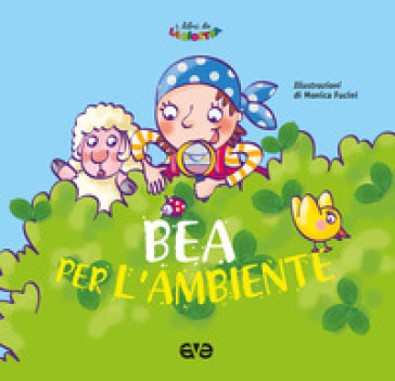 Bea per l'ambiente. Ediz. a colori