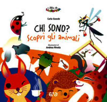 Chi sono? Scopri gli animali. Ediz. a colori